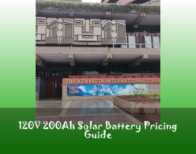 120V 200Ah Solar Battery Pricing Guide